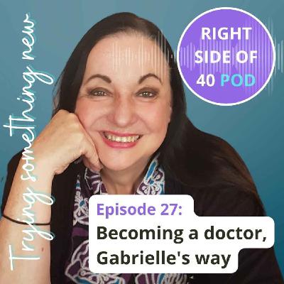 Episode 27: Becoming a doctor, Gabrielle's way