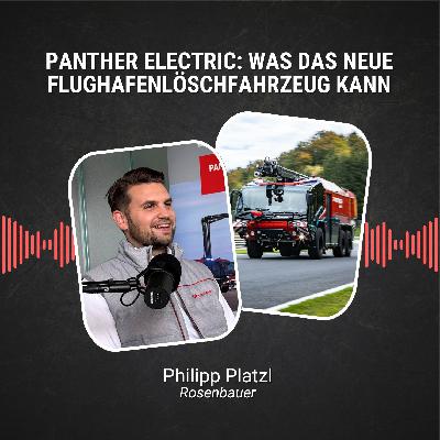 #92: PANTHER electric: Was das neue Flughafenlöschfahrzeug wirklich kann