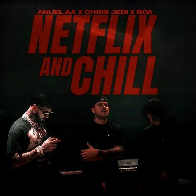 NETFLIX AND CHILL (Versión Filtrada Oficial)- Anuel AA ❌ Roa ft. Chris Jedi NETFLIX AND CHILL (Versión Filtrada Oficial)- Anuel AA ❌ Roa ft. Chris Jedi