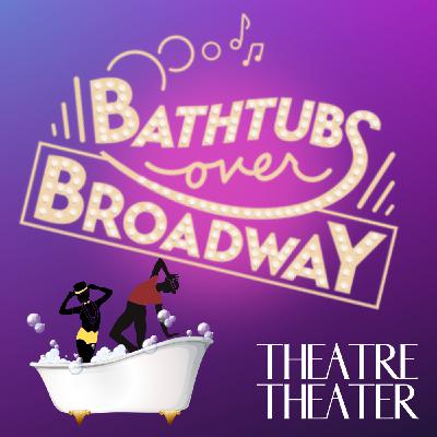 S5 Ep5: Bathtubs Over Broadway