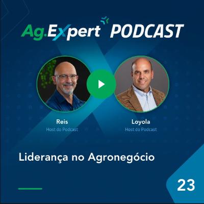 EP 23 | Liderança no Agronegócio EP 23 | Liderança no Agronegócio