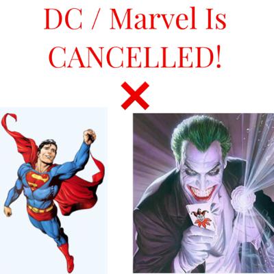DC / Marvel Is Cancelled