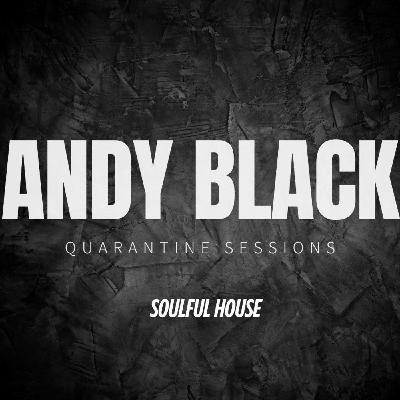 Andy Black - Quarantine Sessions - Soulfull House (Episode 92)