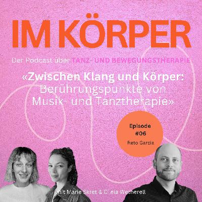 S01 E06: Zwischen Klang und Körper: Berührungspunkte von Musik- und Tanztherapie — mit Reto Garcia.
