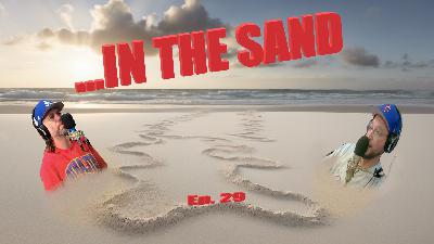 Ep. 29 – In The Sand