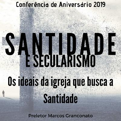 SANTIDADE E SECULARISMO #05 - Os ideais da igreja que busca a Santidade - Pr. Marcos Granconato SANTIDADE E SECULARISMO #05 - Os ideais da igreja que busca a Santidade - Pr. Marcos Granconato