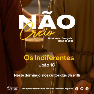 Não Creio: Os Indiferentes - Rev. Gustavo Bacha
