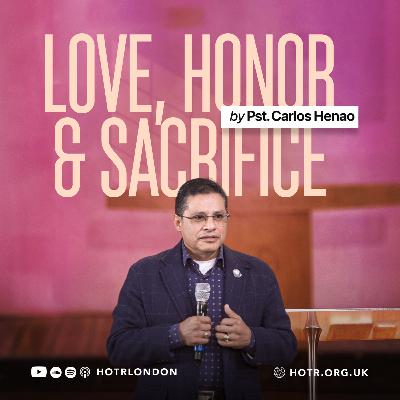 Love, Honor & Sacrifice | By Pastor Carlos Henao | 02.11.2025