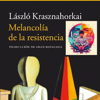 László Krasznahorkai - Melancolía de la resistencia (Análisis integral) László Krasznahorkai - Melancolía de la resistencia (Análisis integral)