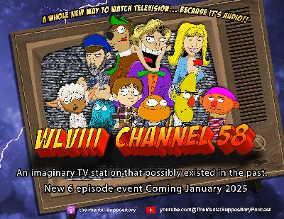 The Mental Suppository Presents: Channel 58 ep. 1