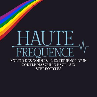 Sortir des normes : L'expérience d'un couple masculin face aux stéréotypes avec Jean - Luc & Benoît