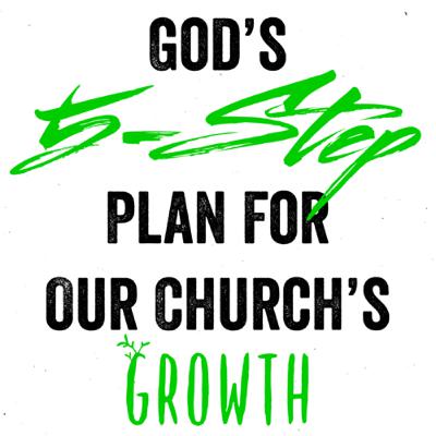 God's 5-Step Plan For Our Church's Growth