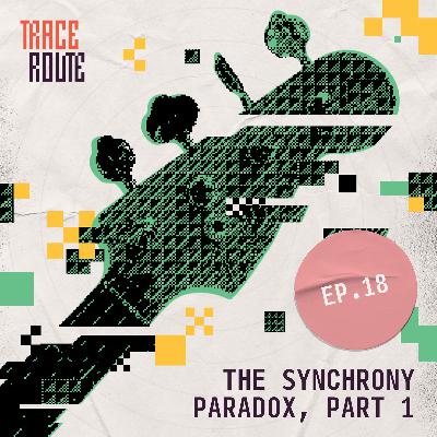 18. The Synchrony Paradox, Part 1
