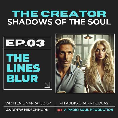 Eps 3:The Lines Blur