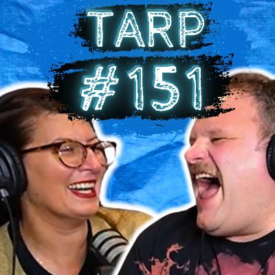 Hanging Dong At The Chevron - The Tarp Report w/ Sam Miller & Jes Anderson #151