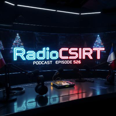 RadioCSIRT Édition Française – Votre actualité Cybersécurité du mardi 23 décembre 2025 (Ép.526)
