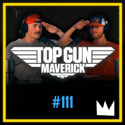 #111 - "Top Gun: Maverick" - Exactly What Makes a Truly Perfect Sequel?