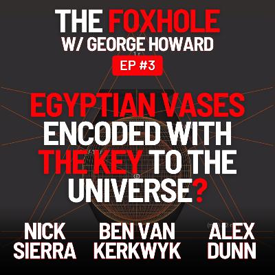 3. Ben Van Kerkwyk, Nick Sierra, & Alex Dunn | Ancient Egyptian Vases Encoded With The Key To Understanding The Universe? 3. Ben Van Kerkwyk, Nick Sierra, & Alex Dunn | Ancient Egyptian Vases Encoded With The Key To Understanding The Universe?