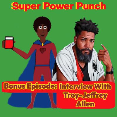 Bonus: Interview with Troy-Jeffrey Allen Bonus: Interview with Troy-Jeffrey Allen