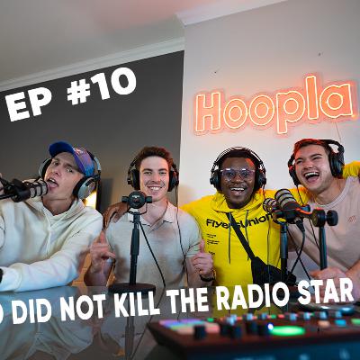 The Hoopla Show Episode #10 - Video did not kill the radio star | A destiny rooted in passion