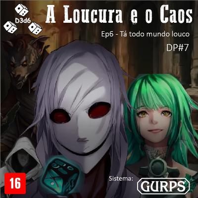 DP#007: LC-E06 - Tá todo mundo louco | RPG GURPS 4e