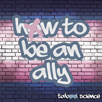 Trans 101: How to Be an Ally Without Making It Weird
