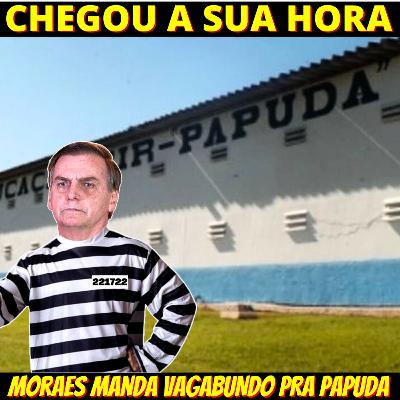 MICHELLE CONSEGUIU - Moraes manda Bolsonaro para a Papuda