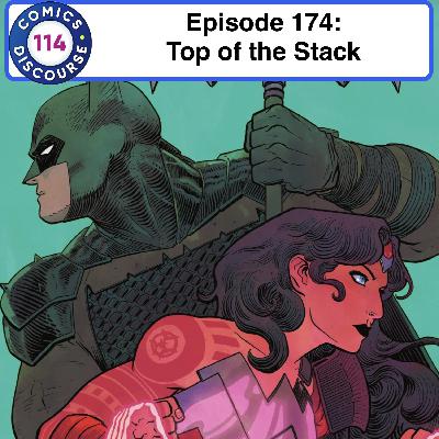 Episode 174: Top of the Stack - Comic Book Recent Reads! Episode 174: Top of the Stack - Comic Book Recent Reads!