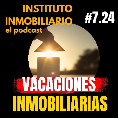 7.24 Las vacaciones inmobiliarias | El podcast del real estate en español - Fin de temporada 7.24 Las vacaciones inmobiliarias | El podcast del real estate en español - Fin de temporada