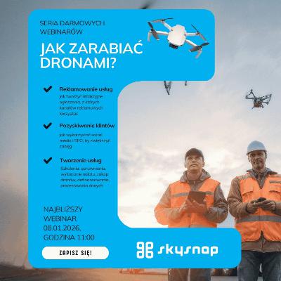 Webinar Zarabianie Dronem: Jak wykonać nalot fotogrametryczny małym dronem: SkySnap i Olaf Rodowald