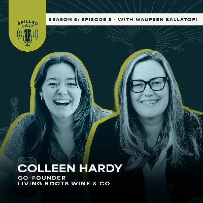 SS6 Ep 8: Crushing Grapes on Two Continents: Colleen Hardy on the Realities of Modern Winemaking