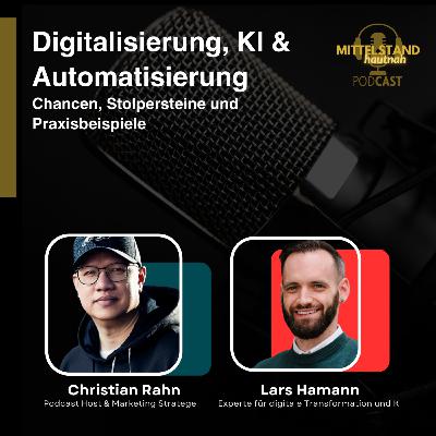 Digitalisierung, KI & Automatisierung im Mittelstand: Chancen, Stolpersteine und Praxisbeispiele - Folge 136 Digitalisierung, KI & Automatisierung im Mittelstand: Chancen, Stolpersteine und Praxisbeispiele - Folge 136