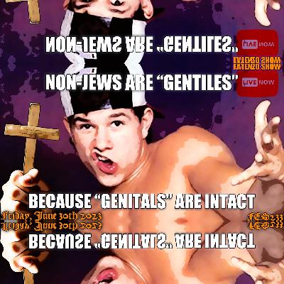 Non-Jews are “Gentiles” because “Genitals” are intact! (FES233) #FATENZO #BASED #CATHOLIC #SHOW
