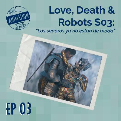 EP 03 - Love Death & Robots S03 - Hitos Animation Reviews