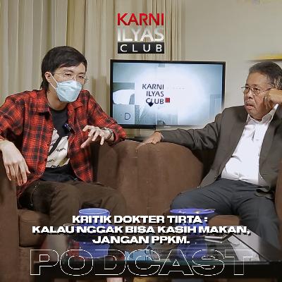 Eps 4 : KRITIK DOKTER TIRTA : KALAU NGGAK BISA KASIH MAKAN, JANGAN PPKM.