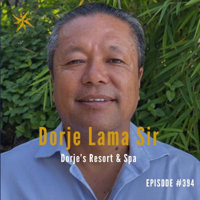394 : Dorje Lama Sir - From Humble Beginnings to Entrepreneurial Success 394 : Dorje Lama Sir - From Humble Beginnings to Entrepreneurial Success
