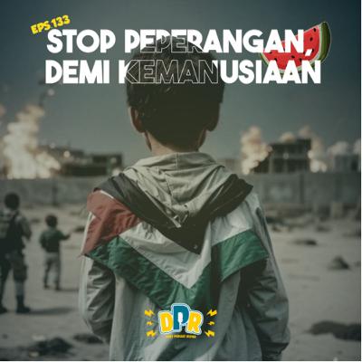Eps.133 - STOP PEPERANGAN, DEMI KEMANUSIAAN