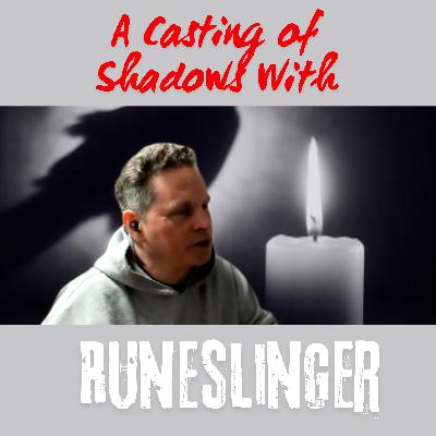 A Casting of Shadows with Anthony "Runeslinger" Boyd