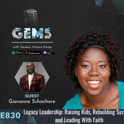 Ep. 830 - Legacy Leadership: Raising Kids, Rebuilding Systems, and Leading With Faith Giovanne Schachere