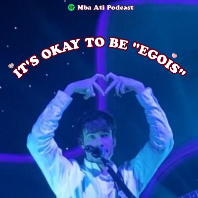 it's okay to be egois 🫶🏼