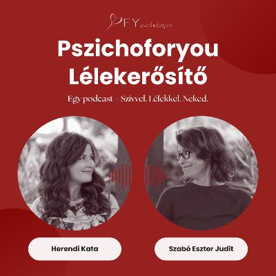 A toxikus pozitivitás meghazudtolja az emberi természetet - Pszichoforyou Lélekerősítő Podcast