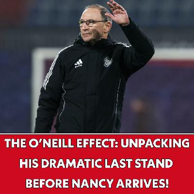 🔥 THE O'NEILL EFFECT: UNPACKING HIS DRAMATIC LAST STAND BEFORE NANCY ARRIVES! | The Football Show 🔥 THE O'NEILL EFFECT: UNPACKING HIS DRAMATIC LAST STAND BEFORE NANCY ARRIVES! | The Football Show