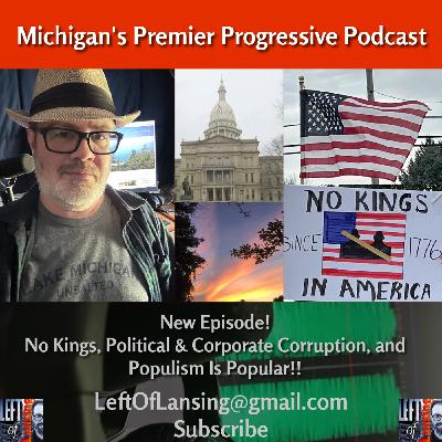 321: No Kings, Political & Corporate Corruption, and Populism Is Popular