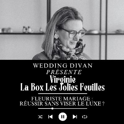 186. Fleuriste mariage : réussir sans viser le luxe ? Avec Virginie Les Jolies Feuilles