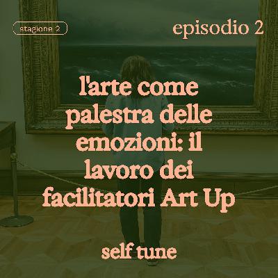 L'arte come palestra delle emozioni: il lavoro dei facilitatori Art Up