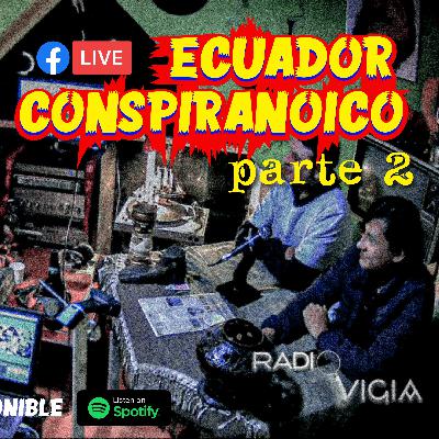 Ecuador Conspiranoico pt. 2