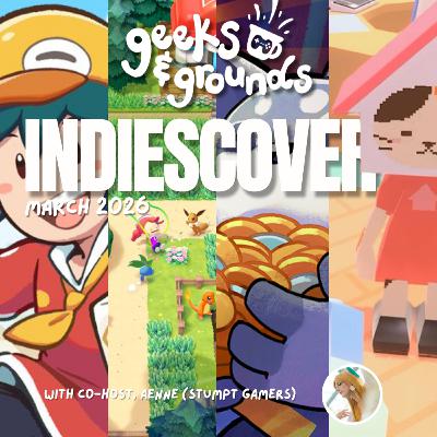 March Indiescovery + Introducing The Roottrees are Dead 📰 Geeks & Grounds Podcast