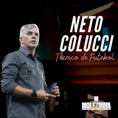 NETO COLUCCI | MolezinhaCast #14