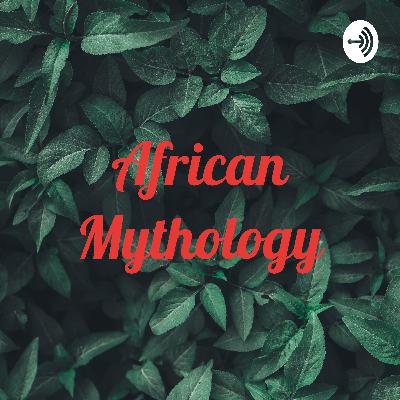 African Mythology and World view