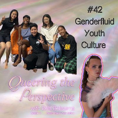 #42 Genderfluid (Youth) Culture #42 Genderfluid (Youth) Culture